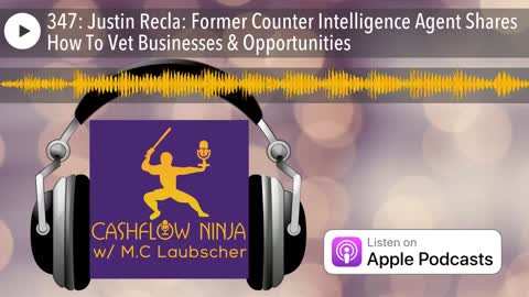 Justin Recla Shares Former Counter Intelligence Agent Shares How To Vet Businesses & Opportunities