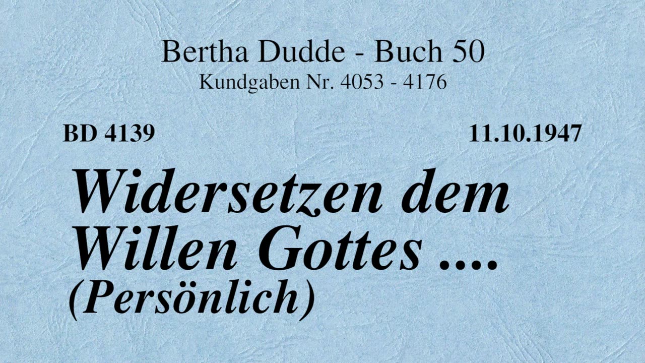 BD 4139 - WIDERSETZEN DEM WILLEN GOTTES .... (PERSÖNLICH)