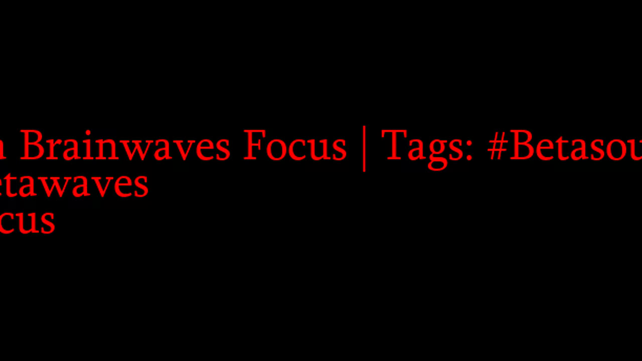 beta_brainwaves_focus_20Hz__Betasounds_ _betawaves_ _focus_17116338859703379