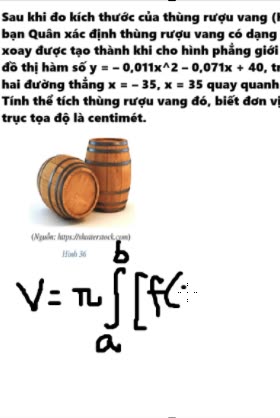 Sau khi đo kích thước của thùng rượu vang (Hình 36), bạn Quân xác định thùng rượu