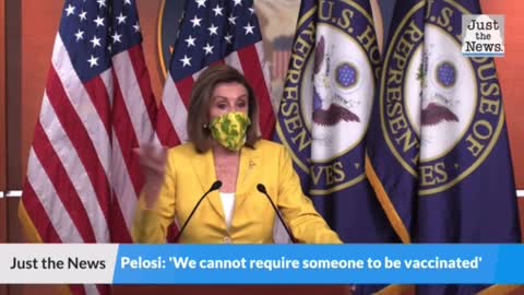 Flashback - Nancy Pelosi - "We cannot require someone to be vaccinated"