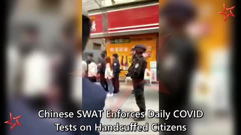 Handcuffed Chinese Citizens Forced by SWAT To Recieve Daily Covid Test