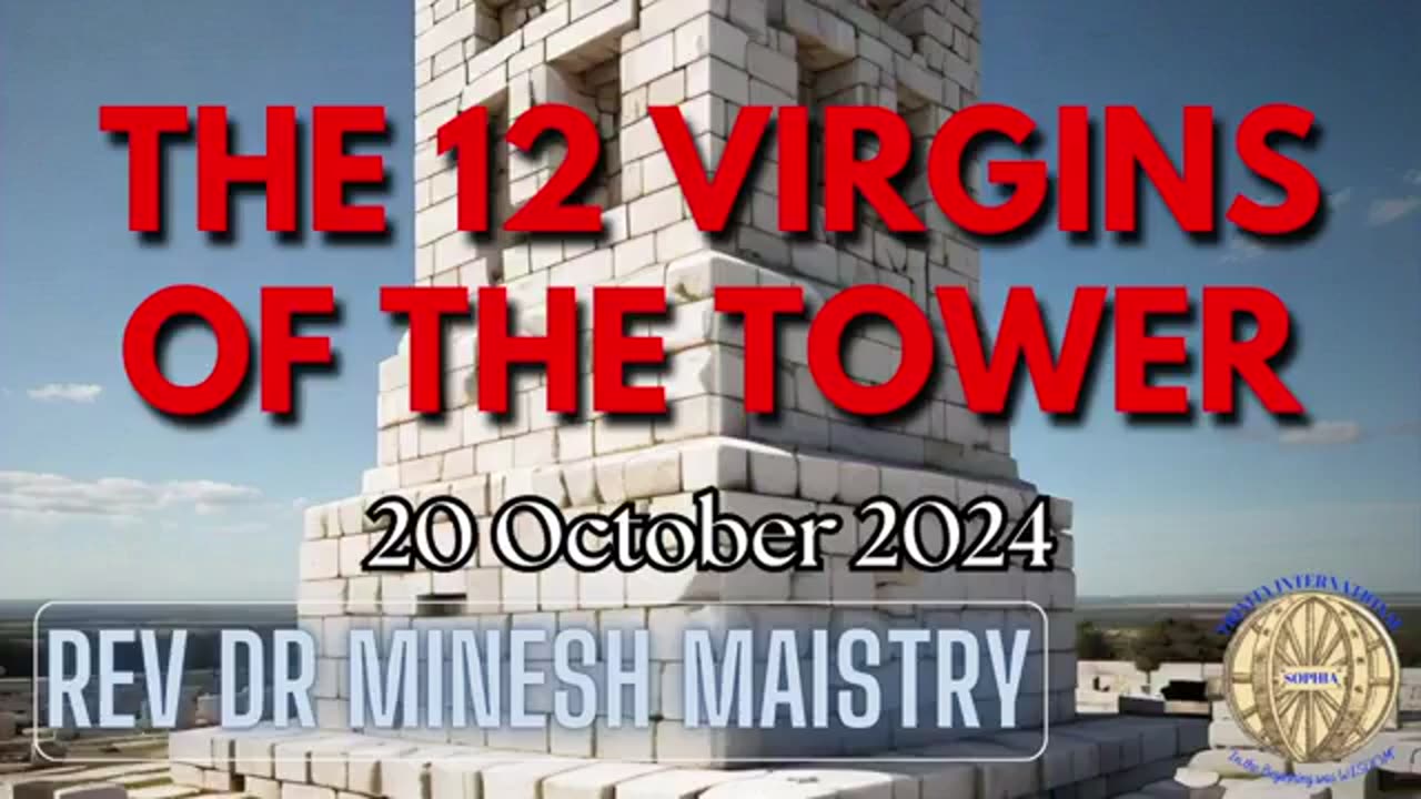 THE 12 VIRGINS OF THE TOWER (Sermon: 20 October 2024) - Rev Dr Minesh Maistry