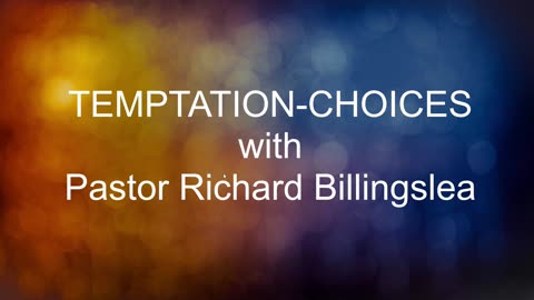 "TEMPTATIONS-CH0ICES " with Pastor Richard Billingslea 02182024