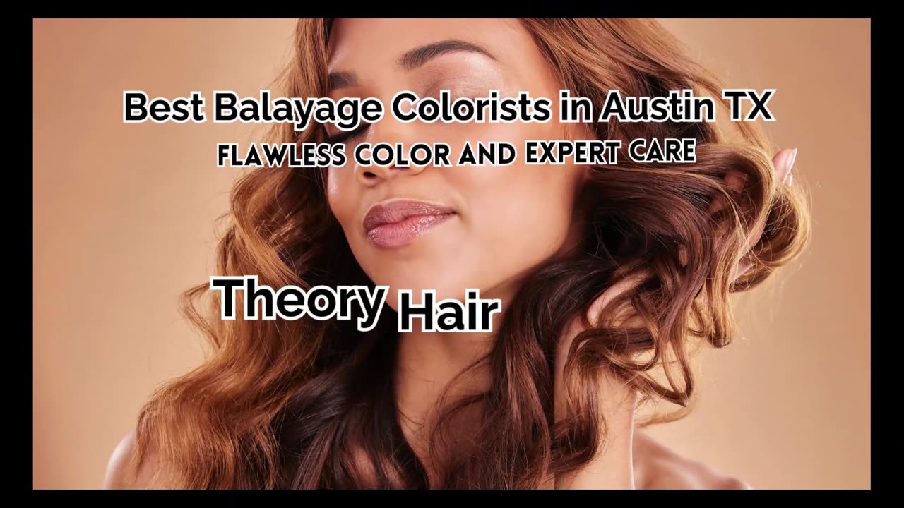 Best Balayage Colorists in Austin TX: Expert Highlights for Every Style