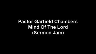 Pastor Garfield Chambers- Mind of the Lord