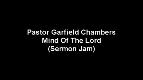 Pastor Garfield Chambers- Mind of the Lord