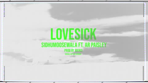 LOVE SICK Sidhu Moose Wala AR Paisley Mxrci Official Visual Video New Song 2022_1080p