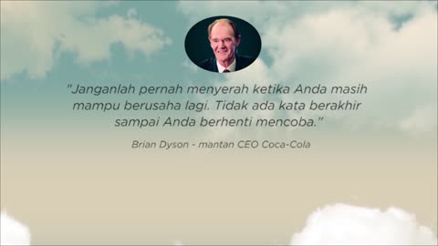 TODAY'S INSPIRATION FROM BRIAN DYSON (FORMER CEO of COCA COLA)