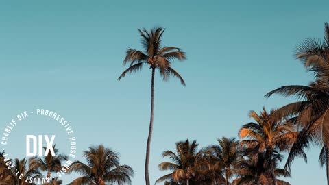 Progressive House Music - Charlie Dix - August 31, 2021