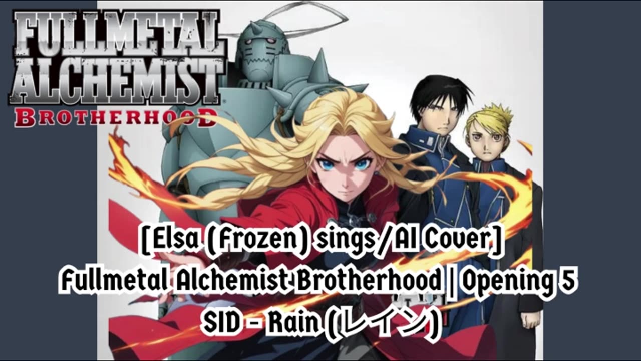 [Elsa (Frozen) sings/AI Cover] Fullmetal Alchemist Brotherhood Opening 5 SID - Rain (レイン)