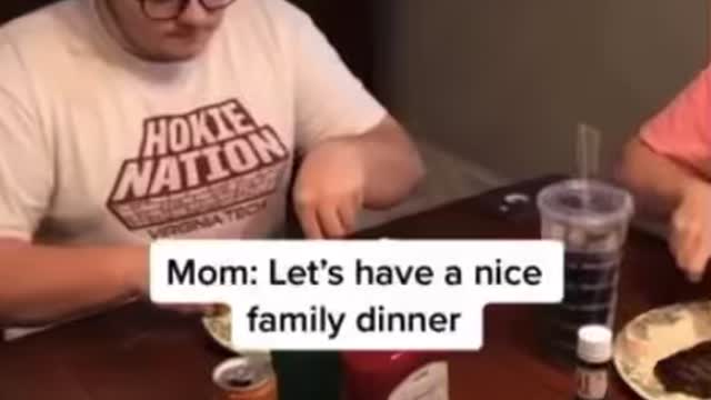 Mom let’s have a nice family dinner