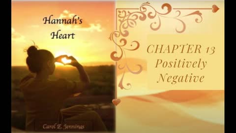 Hannah's Heart Chapter 13 Positively Negative (by Mother Carol)