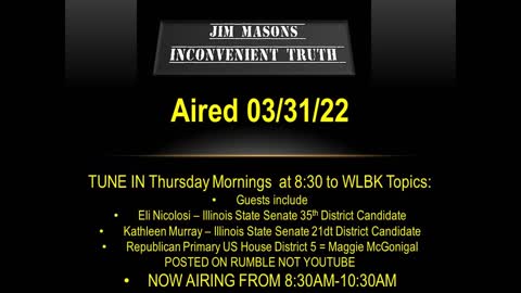 Jim Mason's Inconvenient Truth 03/31/2022