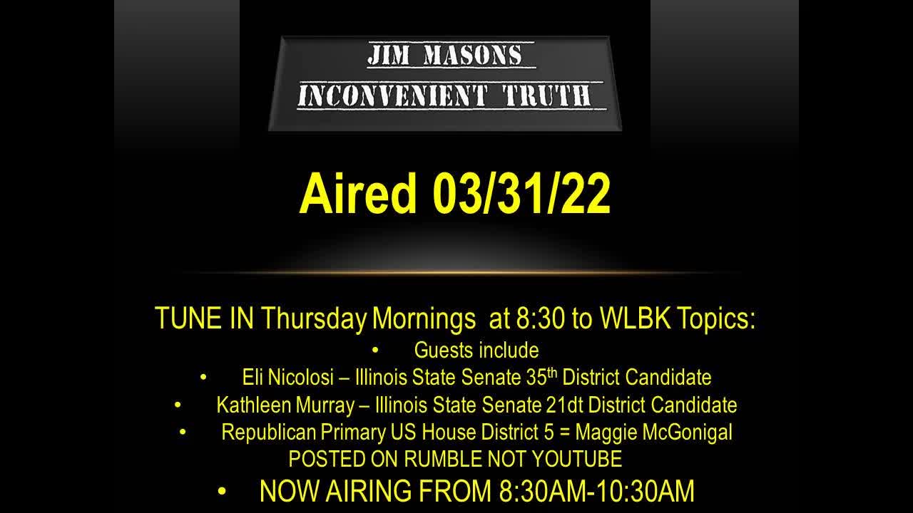 Jim Mason's Inconvenient Truth 03/31/2022