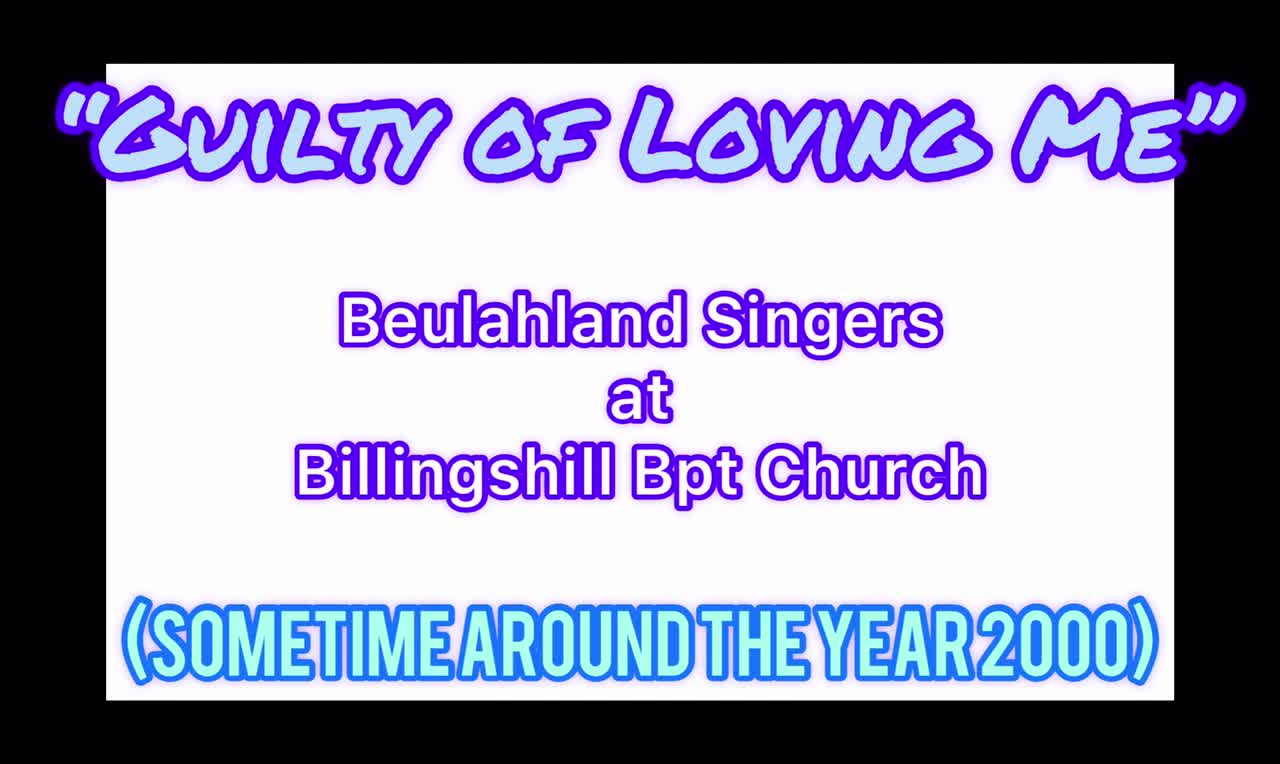 “Guilty of Loving Me” as sung by The Beulahland Singers of Pilot Mtn, NC