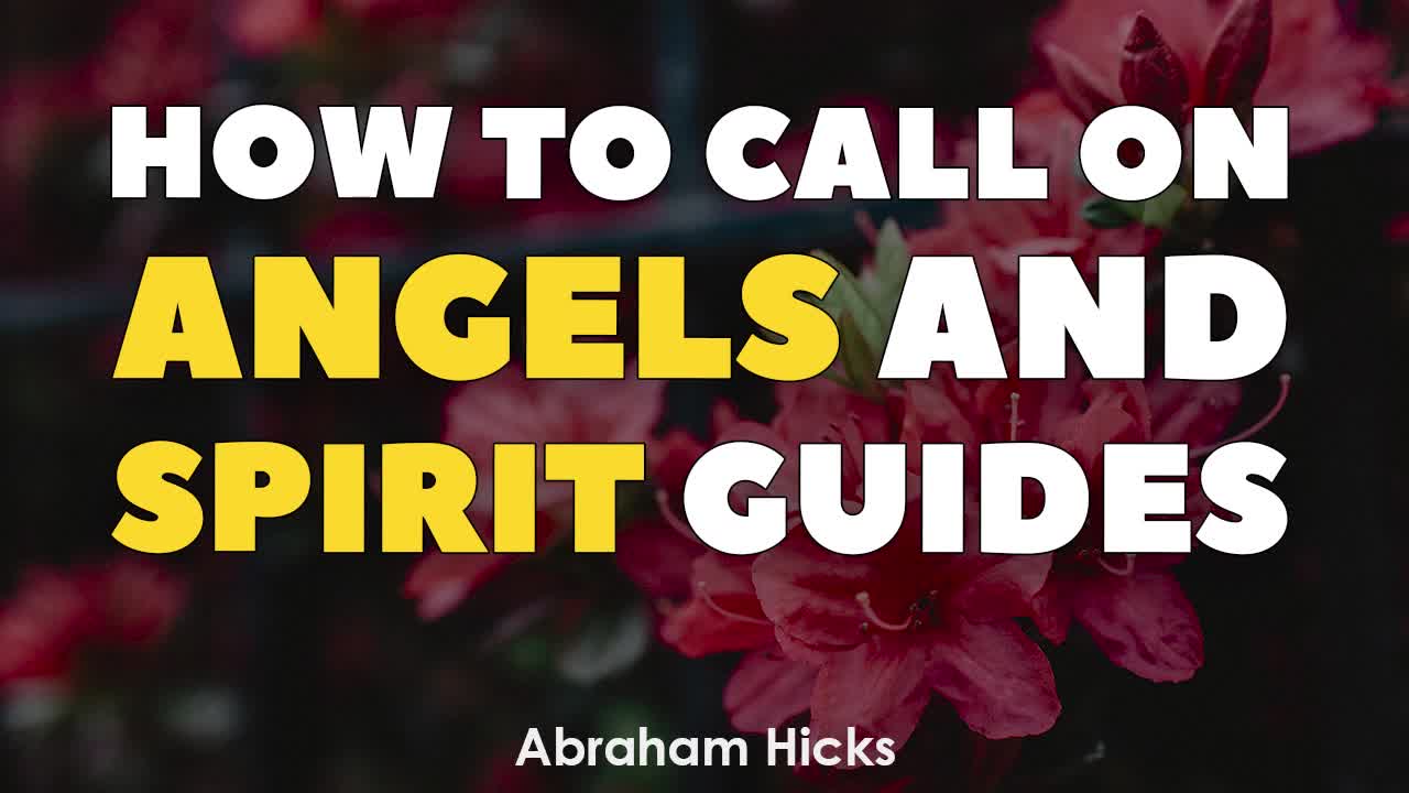 HOW TO CALL ON ANGELS AND SPIRIT GUIDES | Abraham Hicks New 2020 Law Of Attraction - BEST