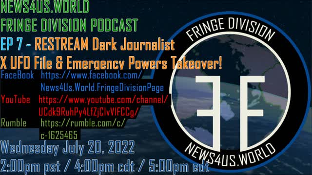 FRINGE DIVISION PODCAST EP 7 RESTREAM Dark Journalist X UFO File & Emergency Powers Takeover