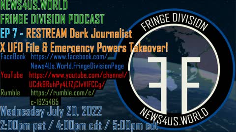 FRINGE DIVISION PODCAST EP 7 RESTREAM Dark Journalist X UFO File & Emergency Powers Takeover