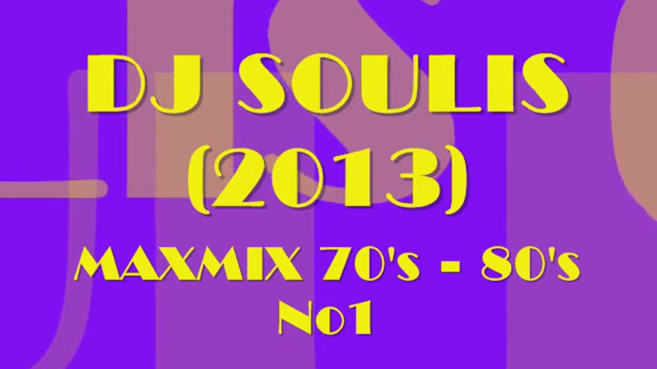 DJ SOULIS MAXMIX 70s - 80s (No1)