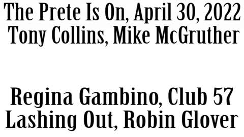 The Prete Is On, April 30, 2022