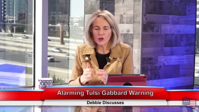 Alarming Tulsi Gabbard Warning | Debbie Discusses 1.27.21