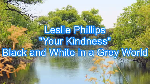 Leslie Phillips - Your Kindness #472