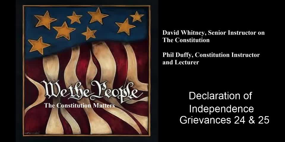 We The People | Declaration of Independence | Grievances 24 & 25