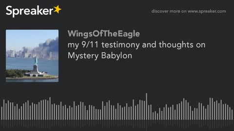 My 9/11 testimony and thoughts on Mystery Babylon