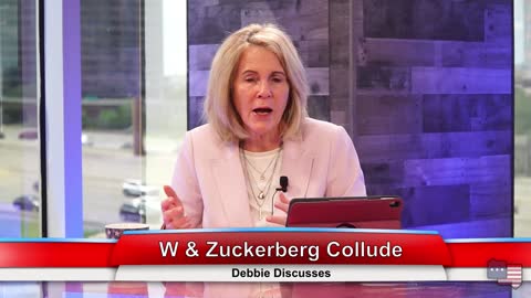 W & Zuckerberg Collude | Debbie Discusses 5.4.21