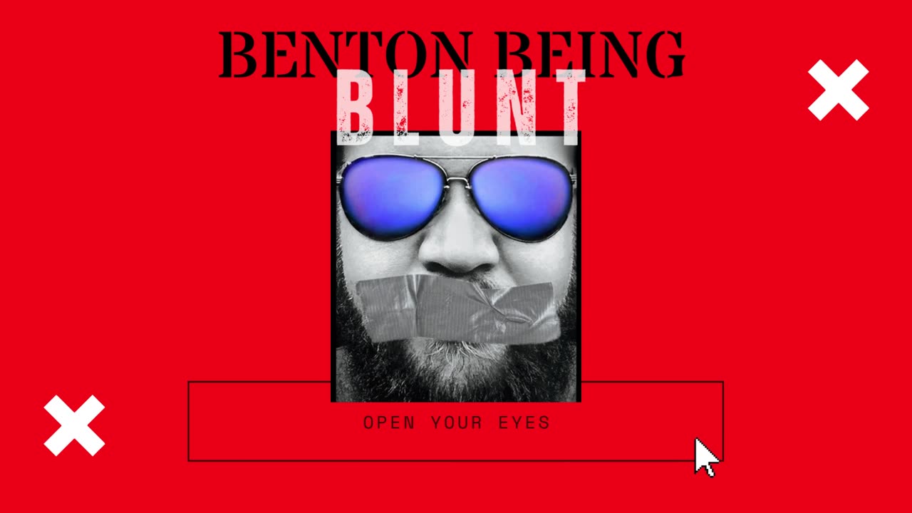 BENTON BEING BLUNT "Land of Confusion"