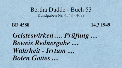 BD 4588 - GEISTESWIRKEN .... PRÜFUNG .... BEWEIS REDNERGABE .. WAHRHEIT - IRRTUM .. BOTEN GOTTES ..