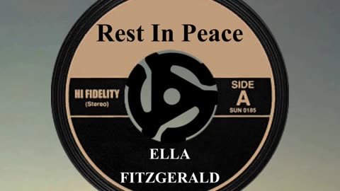 R.I.P. ELLA FITZGERALD