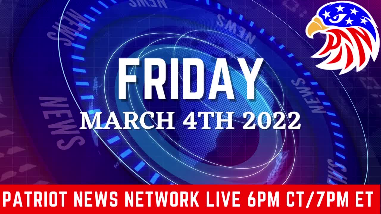 3/7/2022 - Patriot News Network