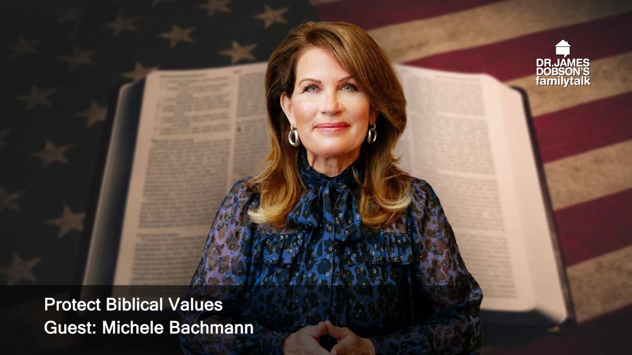 Protect Biblical Values with Guest Michele Bachmann