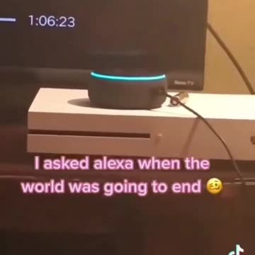 Alexa predicts the end of the world....