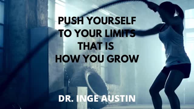 Push Yourself To Your Limits That Is How You Grow