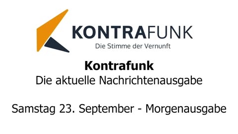 Kontrafunk - Die Aktuelle Nachrichtenausgabe - Samstag 23.09.2023 - Morgenausgabe