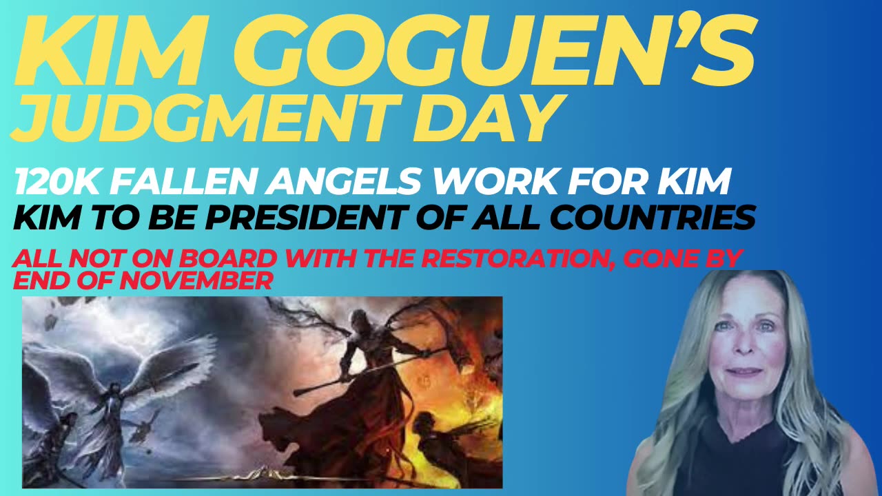 KIM GOGUEN | INTEL | JUDGMENT DAY | 120K Source Angels clearing out the Ruling Families.