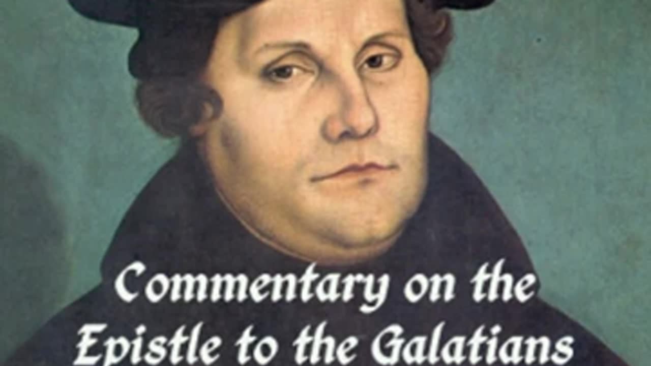 Commentary on St. Paul's Epistle to the Galatians by Martin LUTHER read by Various _ Full Audio Book