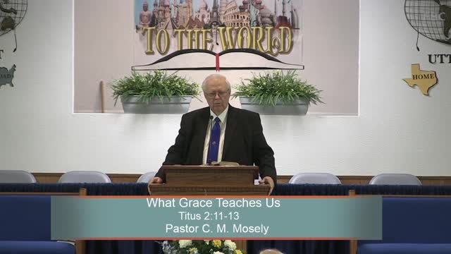 Pastor C. M. Mosely, What Grace Teaches Us, Titus 2:11-13, Sunday Evening, 7/10/2022