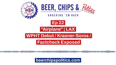 Ep 22 - LAX - "Airplane", WPHT debut w/ Bonus Time, Krasner/Soros, Factcheck Exposed