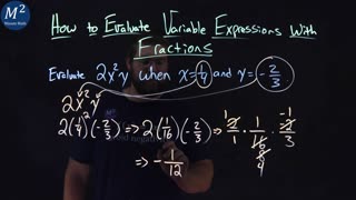 How to Evaluate Variable Expressions with Fractions | Evaluate 2x^2y when x=1/4 and y= -2/3 | 3 of 4