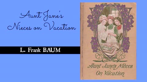 Aunt Jane's Nieces on Vacation by L. Frank Baum - Audiobook