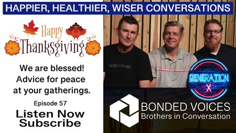 Happy Thanksgiving. We are blessed! Advice for peace at your gatherings. - Episode 57