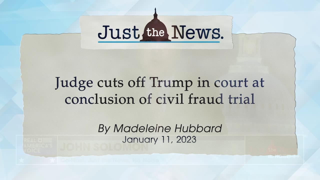 Judge cuts off Trump in court at conclusion of civil fraud trial - Just the News Now