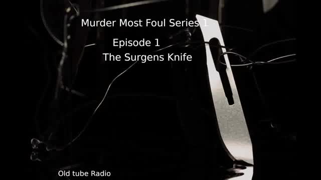 Murder Most Foul - Series 1 Episode 1 The Surgeon's Knife