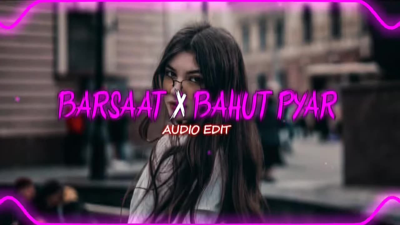 Barsaat X Bahut Pyar Karte Hain (AUDIO EDIT)