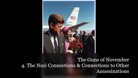 The Guns of November - 4. The Nazi Connections & Connections to Other Assassinations