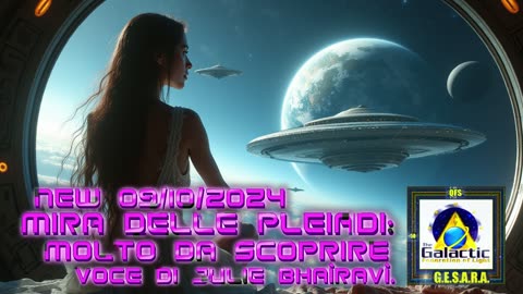 NEW 09/10/2024 Mira delle Pleiadi: Molto da scoprire Voce di Julie Bhaìravì NJL